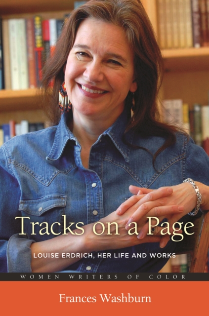 Tracks on a Page : Louise Erdrich, Her Life and Works, PDF eBook