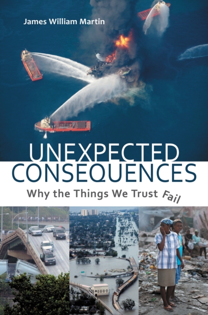 Unexpected Consequences : Why The Things We Trust Fail, PDF eBook
