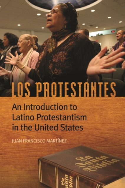 Los Protestantes : An Introduction to Latino Protestantism in the United States, Hardback Book