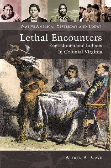 Lethal Encounters : Englishmen and Indians in Colonial Virginia, PDF eBook