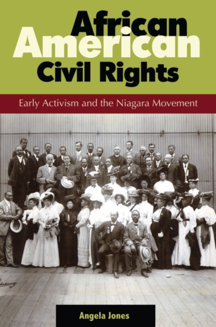 African American Civil Rights : Early Activism and the Niagara Movement, Hardback Book