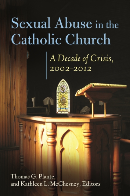 Sexual Abuse in the Catholic Church : A Decade of Crisis, 2002-2012, PDF eBook