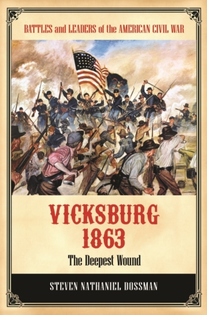 Vicksburg 1863 : The Deepest Wound, Hardback Book