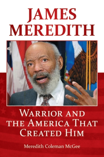 James Meredith : Warrior and the America That Created Him, Hardback Book