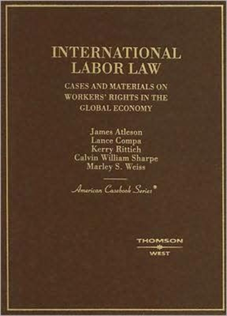 International Labor Law : Cases and Materials on Workers' Rights in the Global Economy, Hardback Book