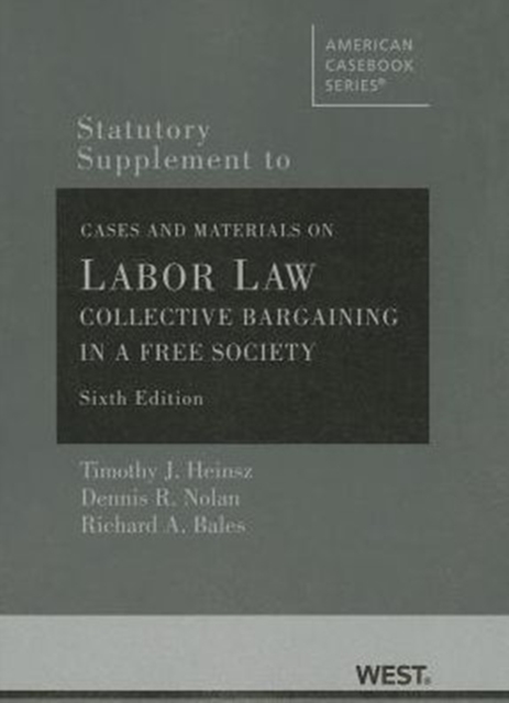 Statutory Supplement to Cases and Materials on Labor La : Collective Bargaining in a Free Society, Paperback / softback Book