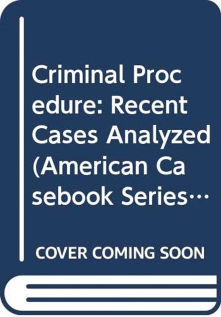 Criminal Procedure : Recent Cases Analyzed, 2d, Paperback / softback Book