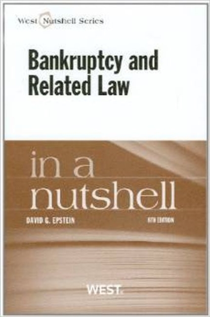 Epstein's Bankruptcy and Related Law in a Nutshell, 8th, Paperback / softback Book