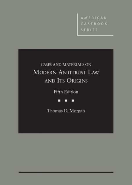 Cases and Materials on Modern Antitrust Law and Its Origins, Hardback Book