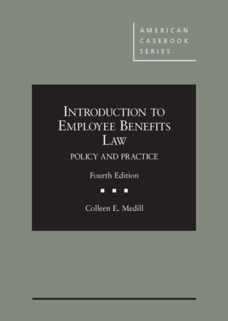 Introduction to Employee Benefits Law : Policy and Practice, 4th, Hardback Book