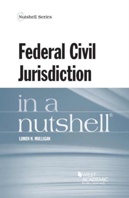 Federal Civil Jurisdiction in a Nutshell, Paperback / softback Book