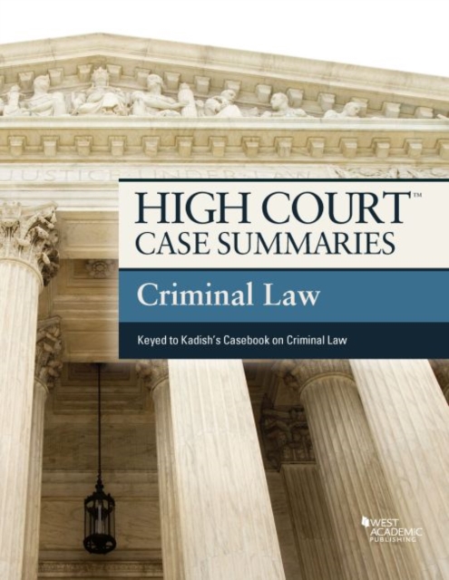 High Court Case Summaries on Criminal Law, Keyed to Kadish, Paperback / softback Book