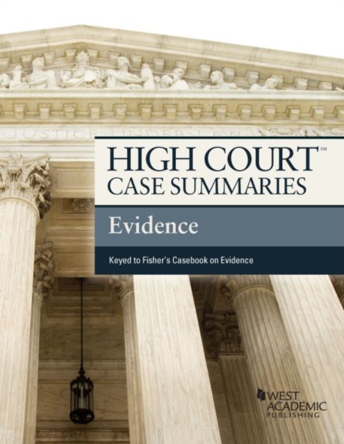 High Court Case Summaries on Evidence, Keyed to Fisher, Paperback / softback Book