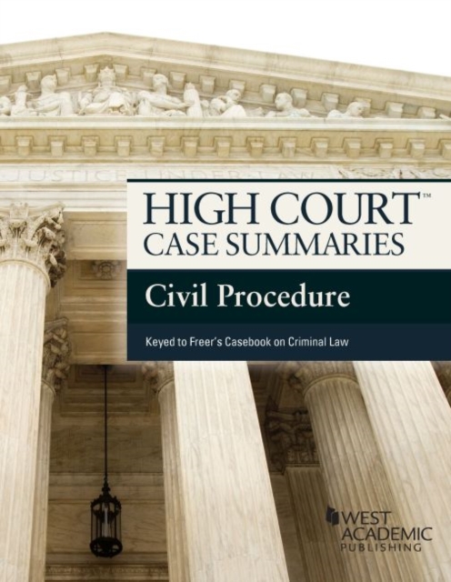High Court Case Summaries on Civil Procedure, Keyed to Freer, Paperback / softback Book