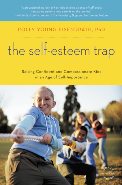 The Self-Esteem Trap : Raising Confident and Compassionate Kids in an Age of Self-Importance, EPUB eBook