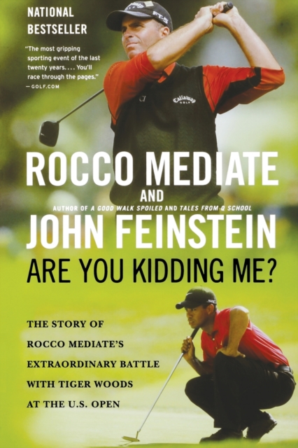 Are You Kidding Me? : The Story of Rocco Mediate's Extraordinary Battle with Tiger Woods at the US Open, Paperback Book