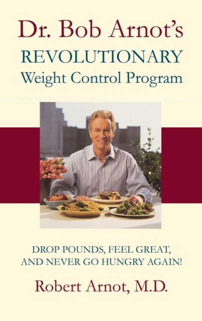 Dr. Bob Arnot's Revolutionary Weight Control Program, Hardback Book