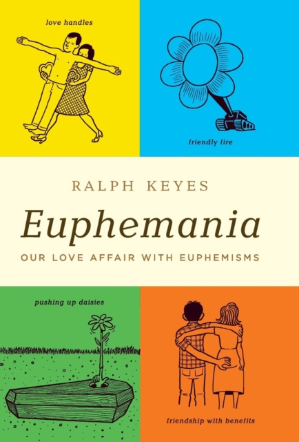 Euphemania : Our Love Affair with Euphemisms, Hardback Book