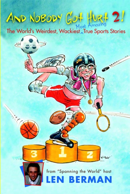 And Nobody Got Hurt 2! : More of the World's Weirdest, Wackiest Most Amazing True Sports Stories, Paperback / softback Book