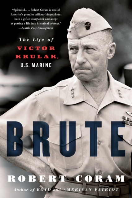 Brute : The Life of Victor Krulak, U.S. Marine, Paperback / softback Book