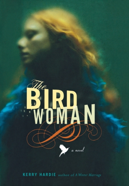 The Bird Woman : A Novel, Hardback Book