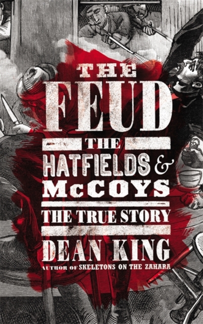 The Feud : The Hatfields and McCoys - The True Story, Hardback Book