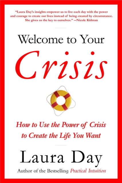 Welcome To Your Crisis : How to Use the Power of Crisis to Create the Life You Want, Paperback / softback Book