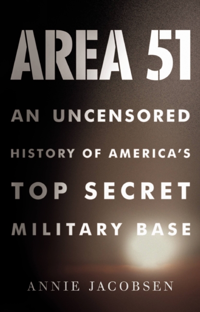 Area 51 : An Uncensored History of America's Top Secret Military Base, Hardback Book