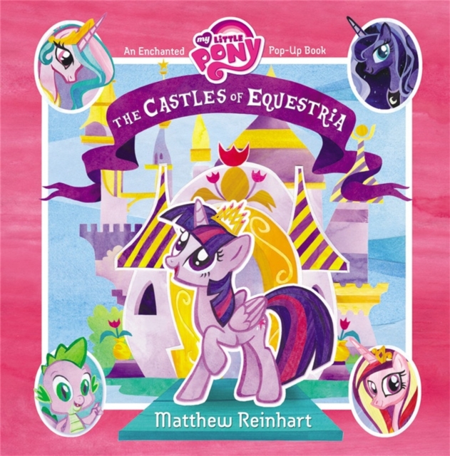 My Little Pony: The Castles of Equestria : An Enchanted My Little Pony Pop-Up Book, Hardback Book