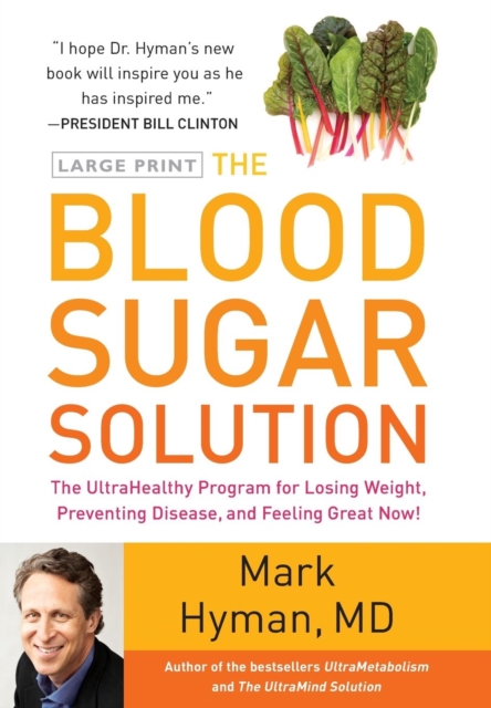 The Blood Sugar Solution : The Ultrahealthy Program for Losing Weight, Preventing Disease, and Feeling Great Now!, Hardback Book