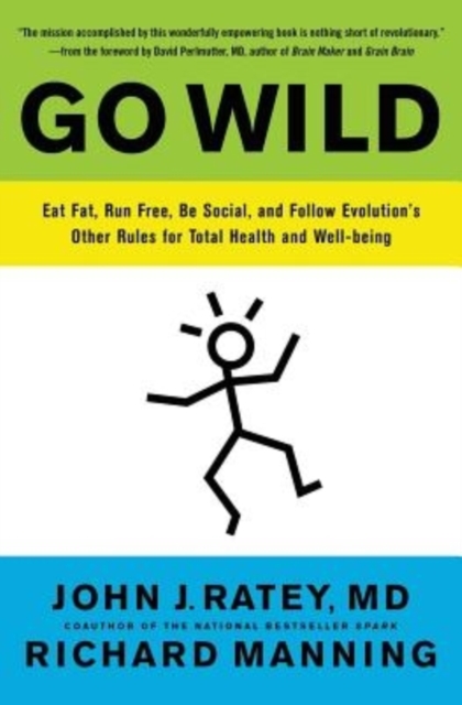 Go Wild : Free Your Body and Mind from the Afflictions of Civilization, Paperback / softback Book