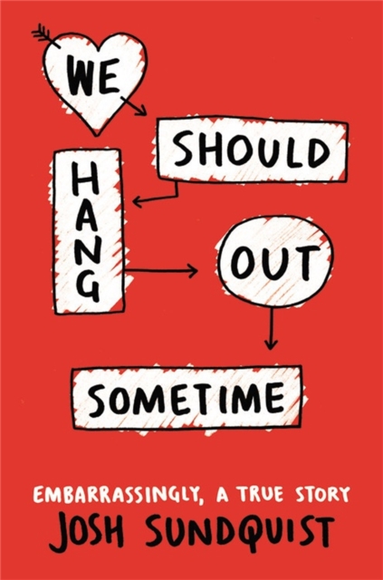 We Should Hang Out Sometime : Embarrassingly, a true story, Paperback / softback Book