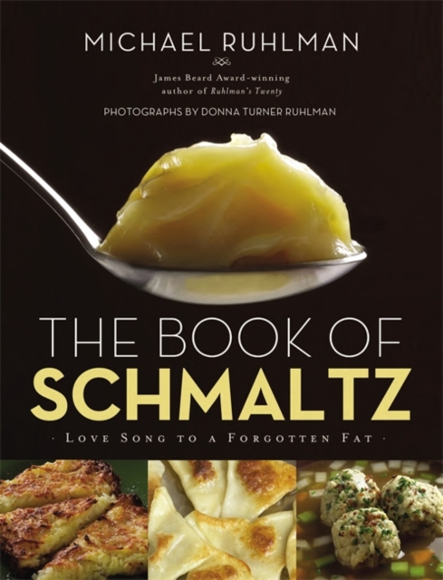 The Book of Schmaltz : Love Song to a Forgotten Fat, Hardback Book