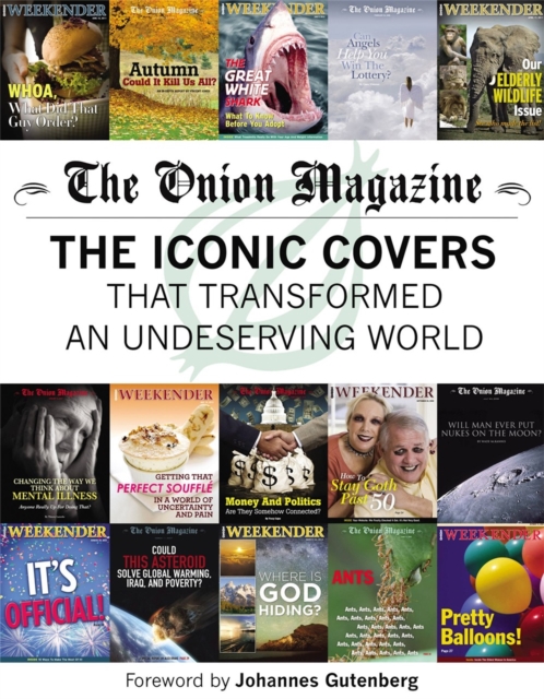 The Onion Magazine : The Iconic Covers That Transformed an Undeserving World, Paperback / softback Book