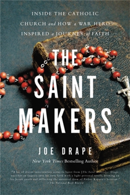 The Saint Makers : Inside the Catholic Church and How a War Hero Inspired a Journey of Faith, Paperback / softback Book