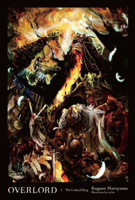 Overlord, Vol. 1 (light novel) : The Undead King, Hardback Book