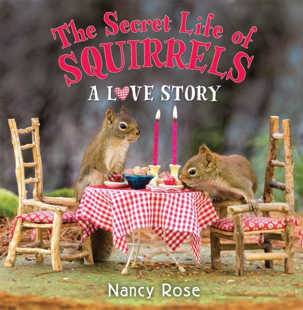 The Secret Life of Squirrels: A Love Story, Hardback Book