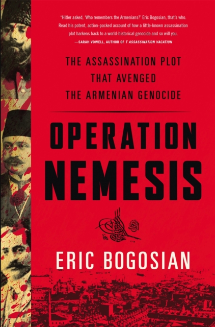 Operation Nemesis : The Assassination Plot that Avenged the Armenian Genocide, Paperback / softback Book