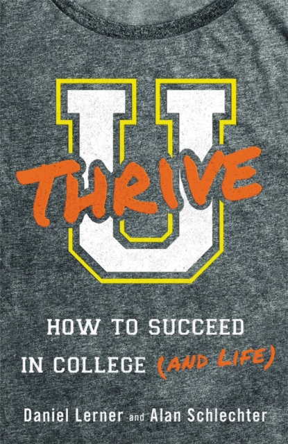 U Thrive : How to Succeed in College (and Life), Paperback / softback Book