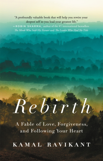 Rebirth : A Fable of Love, Forgiveness, and Following Your Heart, Paperback / softback Book