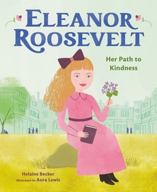 Eleanor Roosevelt : Her Path to Kindness, Hardback Book