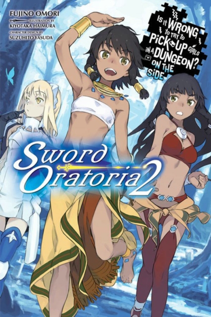 Is It Wrong to Try to Pick Up Girls in a Dungeon? On the Side: Sword Oratoria, Vol. 2 (light novel), Paperback / softback Book