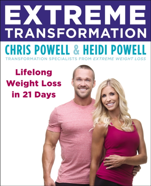 Extreme Transformation : Lifelong Weight Loss in 21 Days, Paperback / softback Book