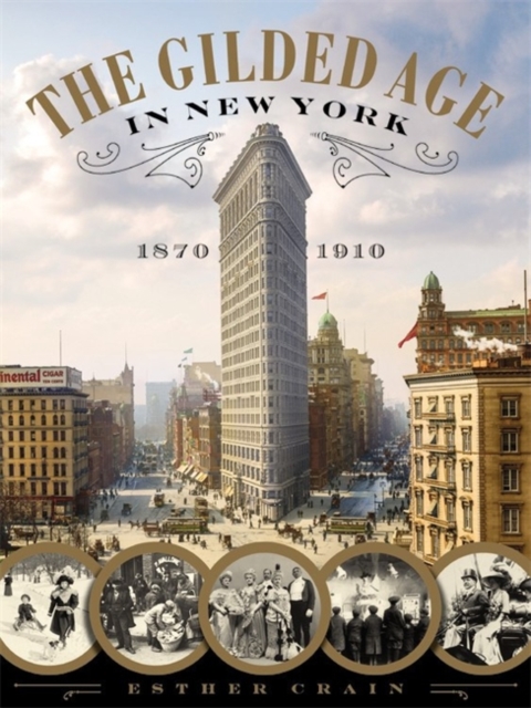 The Gilded Age In New York, 1870 - 1910, Hardback Book