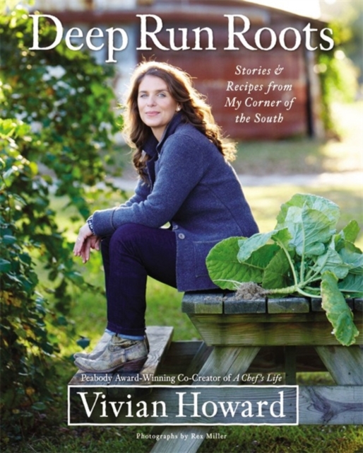 Deep Run Roots : Stories and Recipes from My Corner of the South, Hardback Book