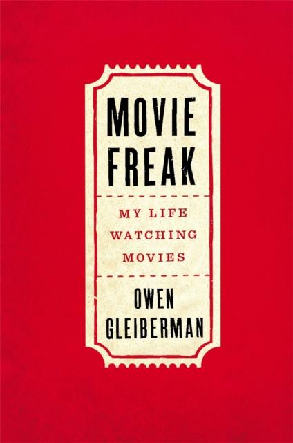 Movie Freak : My Life Watching Movies, Hardback Book
