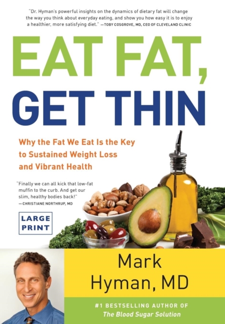 Eat Fat, Get Thin : Why the Fat We Eat Is the Key to Sustained Weight Loss and Vibrant Health, Hardback Book