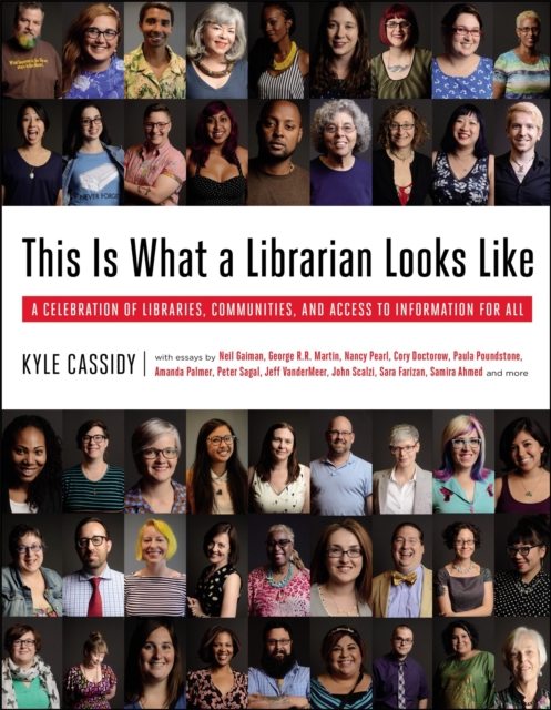 This is What a Librarian Looks Like : A Celebration of Libraries, Communities, and Access to Information, Hardback Book