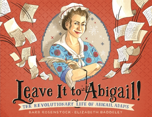 Leave It to Abigail! : The Revolutionary Life of Abigail Adams, Hardback Book