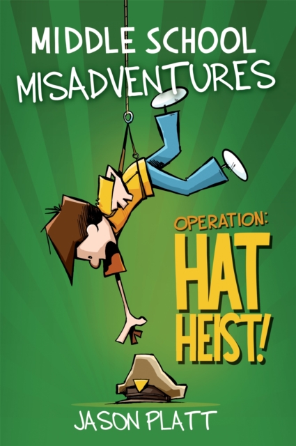 Middle School Misadventures: Operation Hat Heist!, Paperback / softback Book